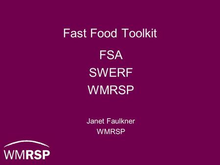 Fast Food Toolkit FSA SWERF WMRSP Janet Faulkner WMRSP.