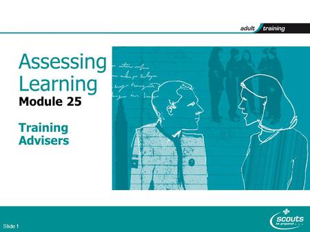 Slide 1 Assessing Learning Module 25 Training Advisers.