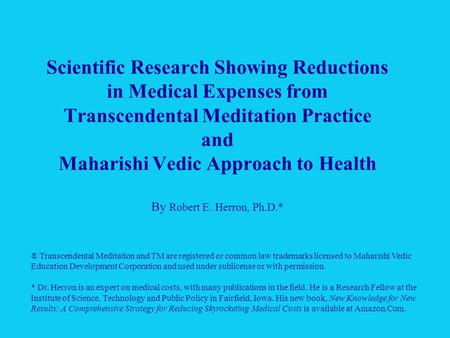 Scientific Research Showing Reductions in Medical Expenses from Transcendental Meditation Practice and Maharishi Vedic Approach to Health By Robert E.