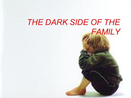 THE DARK SIDE OF THE FAMILY. People who die violently are more likely to die at the hands of someone that they know Selbourne (1993) says that the largest.