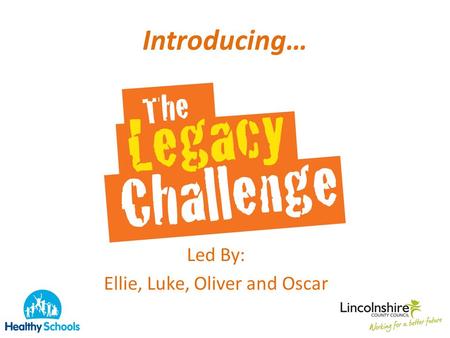 Introducing… Led By: Ellie, Luke, Oliver and Oscar.