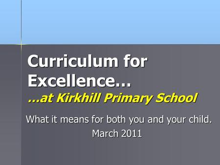 Curriculum for Excellence… …at Kirkhill Primary School