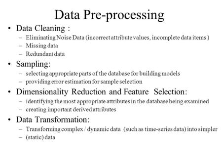 Data Pre-processing Data Cleaning : Sampling: