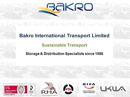Bakro International Transport Limited Sustainable Transport Storage & Distribution Specialists since 1986.