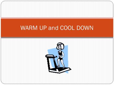 WARM UP and COOL DOWN. Why do we need to Warm Up? To gradually prepare our whole body for exercise To avoid injury to muscles, tendons and ligaments.