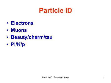 Particle ID Tony Weidberg