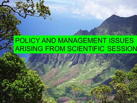 POLICY AND MANAGEMENT ISSUES ARISING FROM SCIENTIFIC SESSIONS.