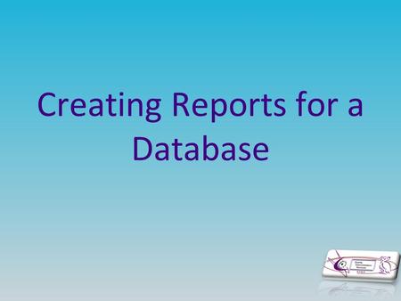 Creating Reports for a Database. Reports in Access are usually created when a repetitive task is performed regularly. For example when a business needs.
