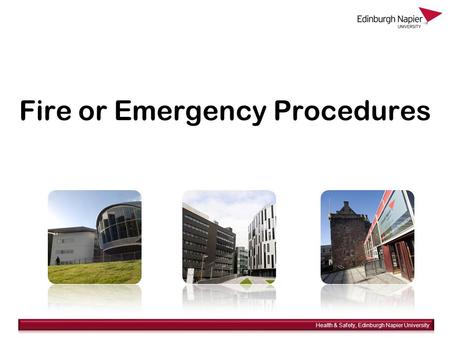 Fire or Emergency Procedures.  Fire or Emergency Procedures Please read the blue and white notices provided throughout the University These give details.