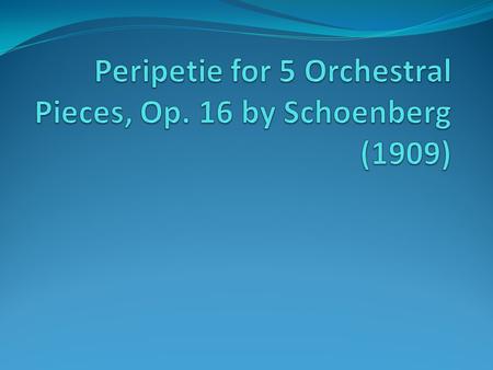 Peripetie for 5 Orchestral Pieces, Op. 16 by Schoenberg (1909)