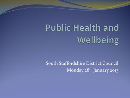 South Staffordshire District Council Monday 28 th January 2013.