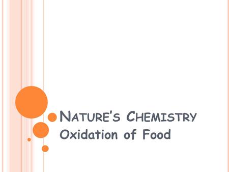 Nature’s Chemistry Oxidation of Food.