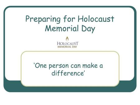 Preparing for Holocaust Memorial Day ‘One person can make a difference’
