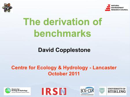 David Copplestone Centre for Ecology & Hydrology - Lancaster October 2011.