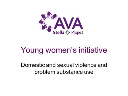 Young women’s initiative Domestic and sexual violence and problem substance use.