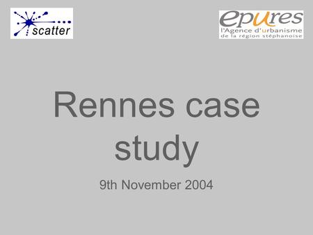 Rennes case study 9th November 2004. Local objectives to tackle urban sprawl 1) To set up an urban model of development that protects green and agricultural.