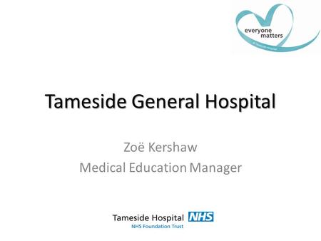 Tameside General Hospital Zoë Kershaw Medical Education Manager.
