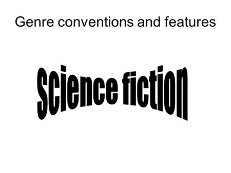 Genre conventions and features. Origins of science fiction The sci-fi genre truly began during the 19 th century This era saw massive breakthroughs in.