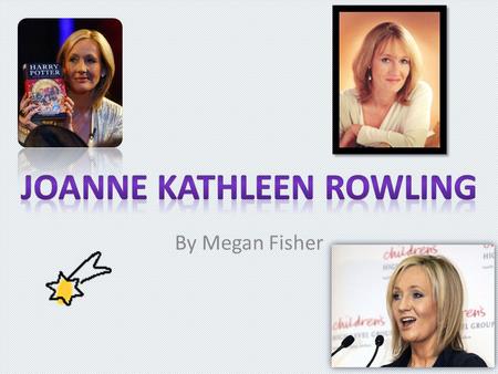 By Megan Fisher. Pages Childhood Teens Famous Childhood Joanne Kathleen Rowling (pronounced rolling) was born on July 31st, 1965 in Chipping Sodbury,