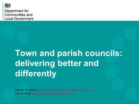 Town and parish councils: delivering better and differently James Kingston Lance.