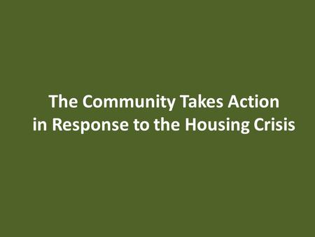 The Community Takes Action in Response to the Housing Crisis.