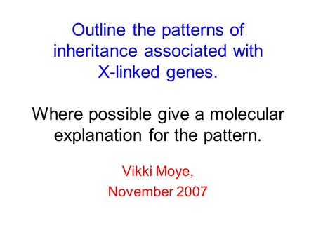 Outline the patterns of inheritance associated with X-linked genes