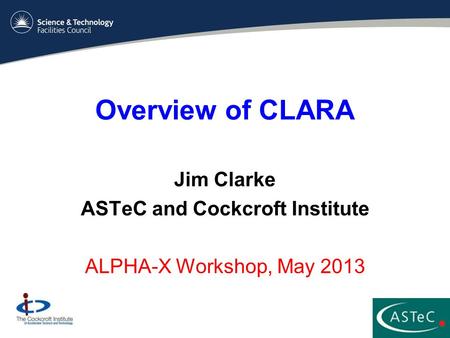 Jim Clarke ASTeC and Cockcroft Institute ALPHA-X Workshop, May 2013