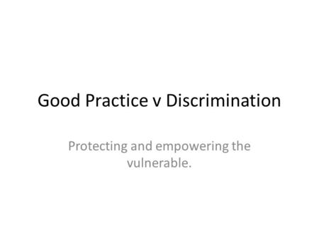 Good Practice v Discrimination
