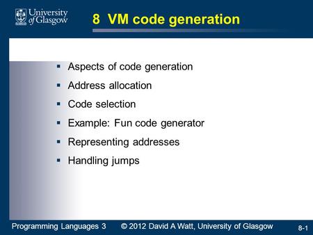 8 VM code generation Aspects of code generation Address allocation