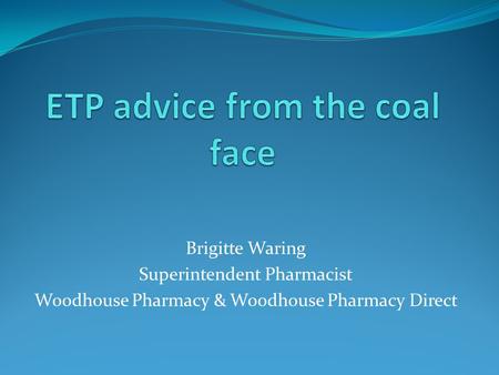 Brigitte Waring Superintendent Pharmacist Woodhouse Pharmacy & Woodhouse Pharmacy Direct.