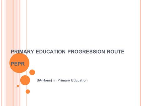 PRIMARY EDUCATION PROGRESSION ROUTE PEPR