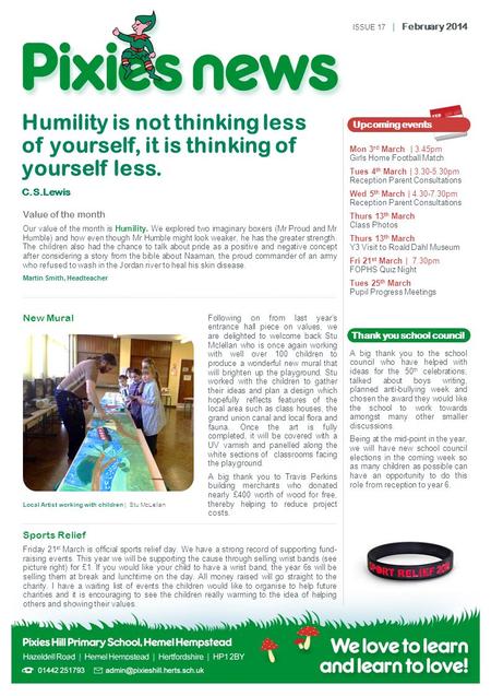 Humility is not thinking less of yourself, it is thinking of yourself less. C.S.Lewis Following on from last year’s entrance hall piece on values, we are.