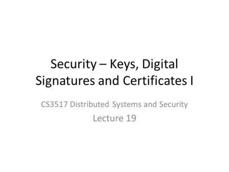 Security – Keys, Digital Signatures and Certificates I