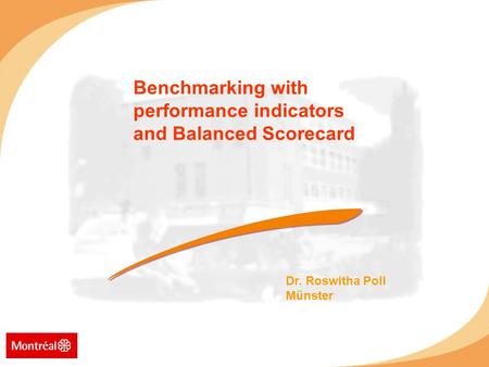Dr. Roswitha Poll Münster Benchmarking with performance indicators and Balanced Scorecard.