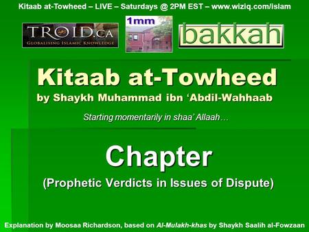 Kitaab at-Towheed by Shaykh Muhammad ibn ‘ Abdil-Wahhaab Chapter (Prophetic Verdicts in Issues of Dispute) Kitaab at-Towheed – LIVE – 2PM EST.