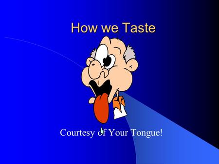 Courtesy of Your Tongue!