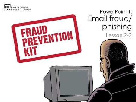 PowerPoint 1: Email fraud/ phishing Lesson 2-2. WHAT IS PHISHING?