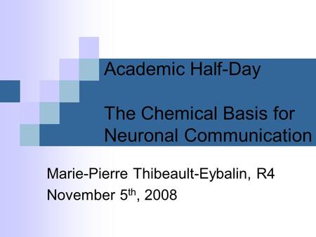 Academic Half-Day The Chemical Basis for Neuronal Communication