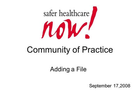 Community of Practice Adding a File September 17,2008.
