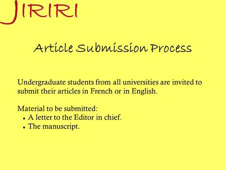 Article Submission Process Undergraduate students from all universities are invited to submit their articles in French or in English. Material to be submitted: