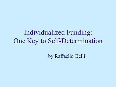 Individualized Funding: One Key to Self-Determination by Raffaello Belli.