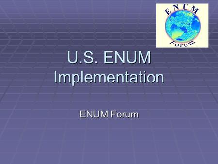 U.S. ENUM Implementation ENUM Forum. Scope  Specifications Document  Tier 1 Contracting Entity Options  Tier 1 Structure Alternatives.