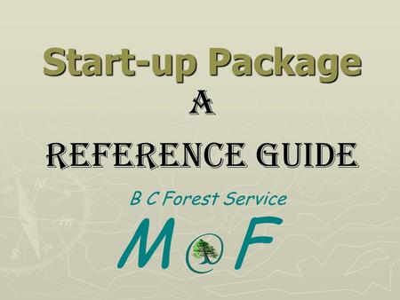 Start-up Package A reference Guide B C Forest Service M F.