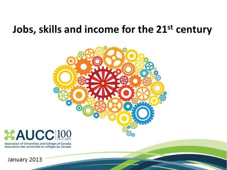 Jobs, skills and income for the 21 st century January 2013.