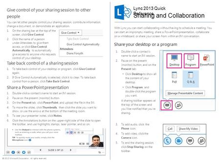 Lync 2013 Quick Reference © 2012 Microsoft Corporation. All rights reserved. With Lync you can start collaborating without having to schedule a meeting.
