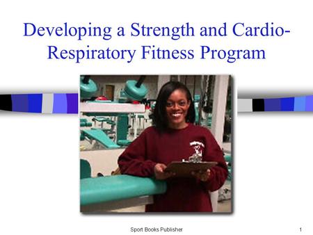 Developing a Strength and Cardio-Respiratory Fitness Program