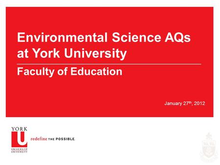 January 27 th, 2012 Environmental Science AQs at York University ___________________________________________________________________________________________________.