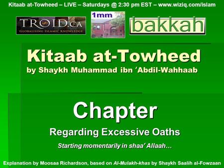 Kitaab at-Towheed by Shaykh Muhammad ibn ‘ Abdil-Wahhaab Chapter Regarding Excessive Oaths Kitaab at-Towheed – LIVE – 2:30 pm EST –