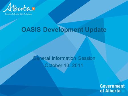 OASIS Development Update General Information Session October 13, 2011 1.