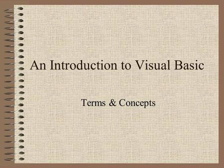 An Introduction to Visual Basic Terms & Concepts.